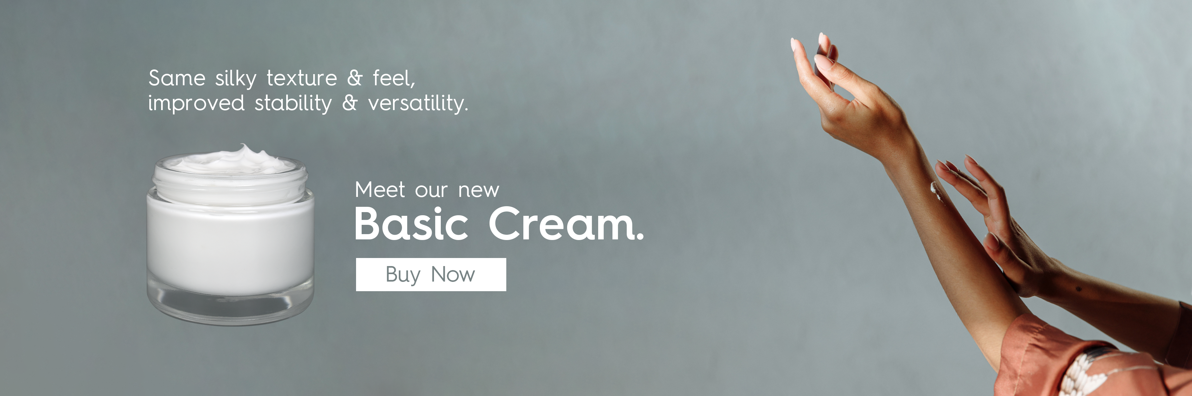 Meet our new basic cream